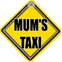 Mum's Taxi Novelty Car Window Sign